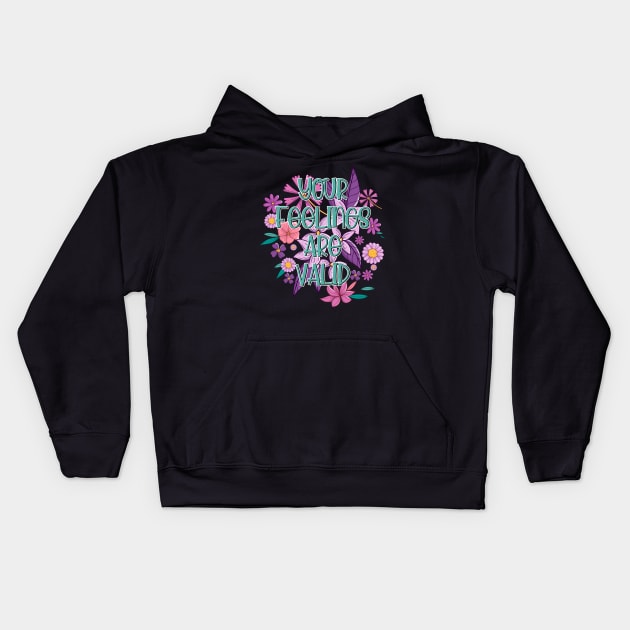 Blossom Floral Your Feelings are Valid Self Care Mental Illness Awareness Kids Hoodie by ArtedPool